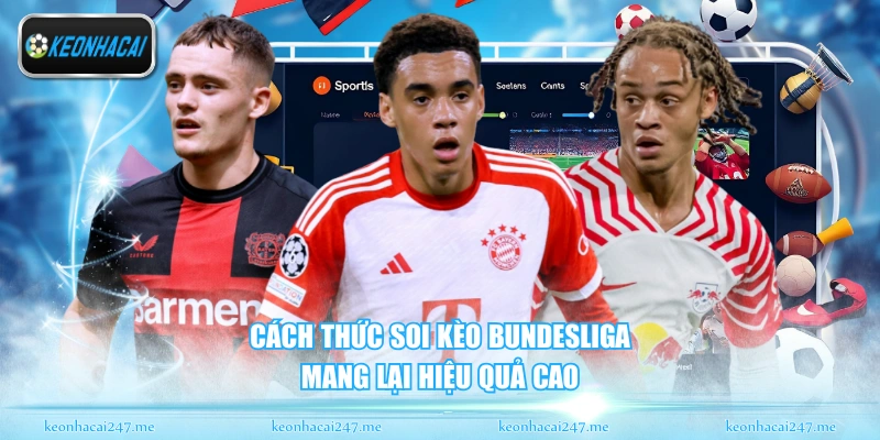 Soi Kèo Bundesliga - Góc Nhìn Chuyên Sâu Bóng Đá Đức 1 Cách thức soi kèo Bundesliga mang lại hiệu quả cao
