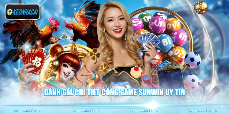 Sunwin - Thiên Đường Giải Trí Đổi Thưởng Đỉnh Cao 2026 1 Đánh giá chi tiết cổng game Sunwin uy tín