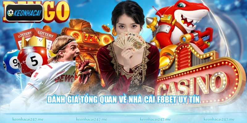 F8BET - Điểm Đến Lý Tưởng Cho Tín Đồ Đam Mê Cá Cược 1 Đánh giá tổng quan về nhà cái F8BET uy tín