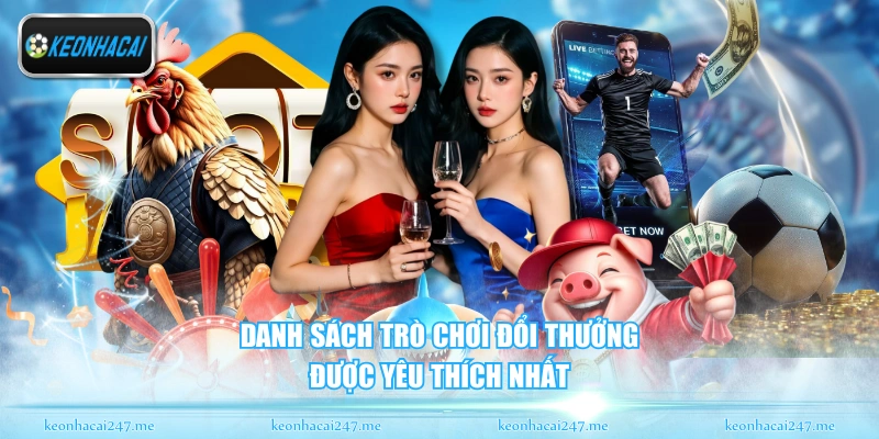 Iwin - Phân Tính Tổng Quan Về Sân Chơi Đổi Thưởng Hiện Nay 2 Danh sách trò chơi đổi thưởng được yêu thích nhất