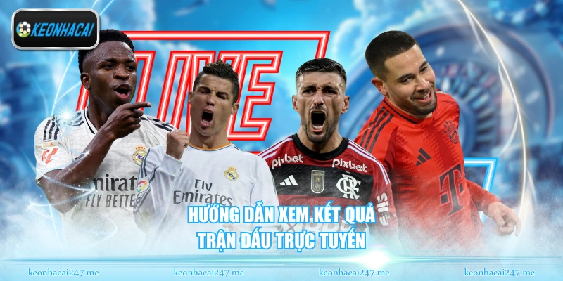 Livescore - Theo Dõi Tỷ Số Trực Tiếp Bóng Đá Mới Nhất 27 Hướng dẫn xem kết quả trận đấu trực tuyến
