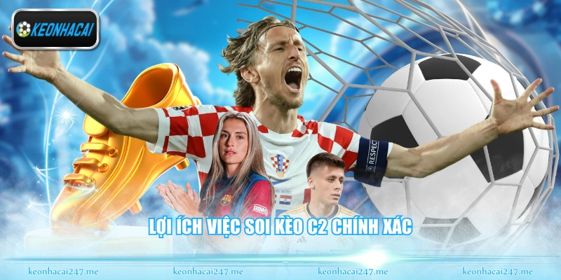 Lợi ích việc soi kèo C2 chính xác
