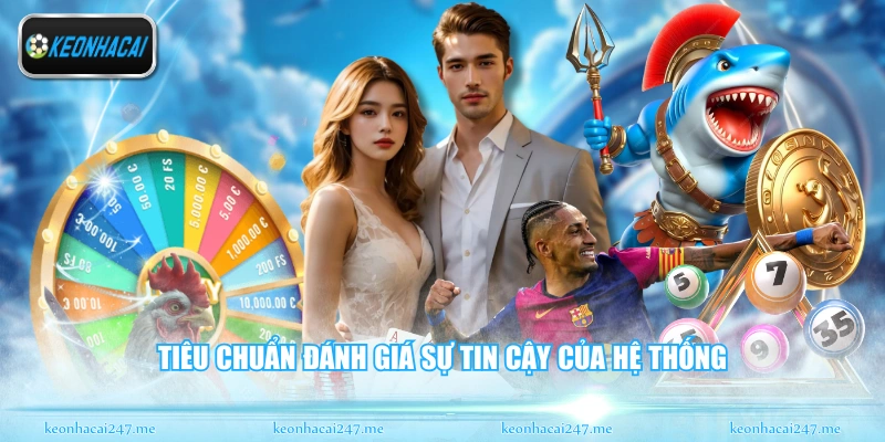 Go88 - Thiên Đường Giải Trí Trực Tuyến Đỉnh Cao Nhất 3 Tiêu chuẩn đánh giá sự tin cậy của hệ thống