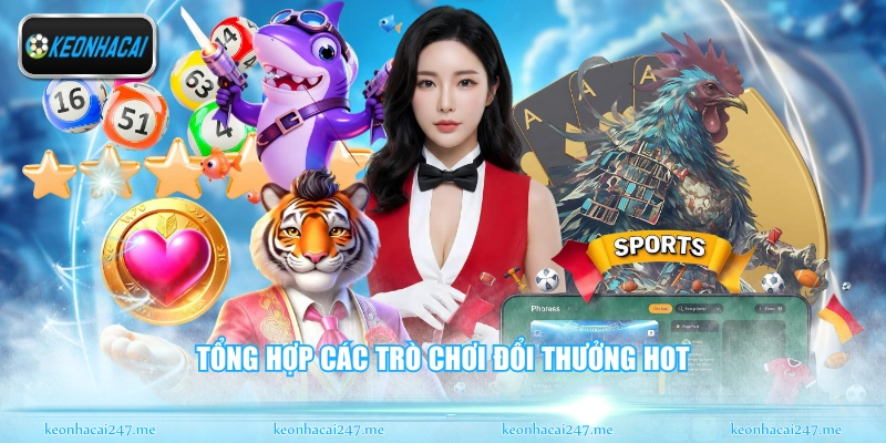 Sunwin - Thiên Đường Giải Trí Đổi Thưởng Đỉnh Cao 2026 2 Tổng hợp các trò chơi đổi thưởng hot